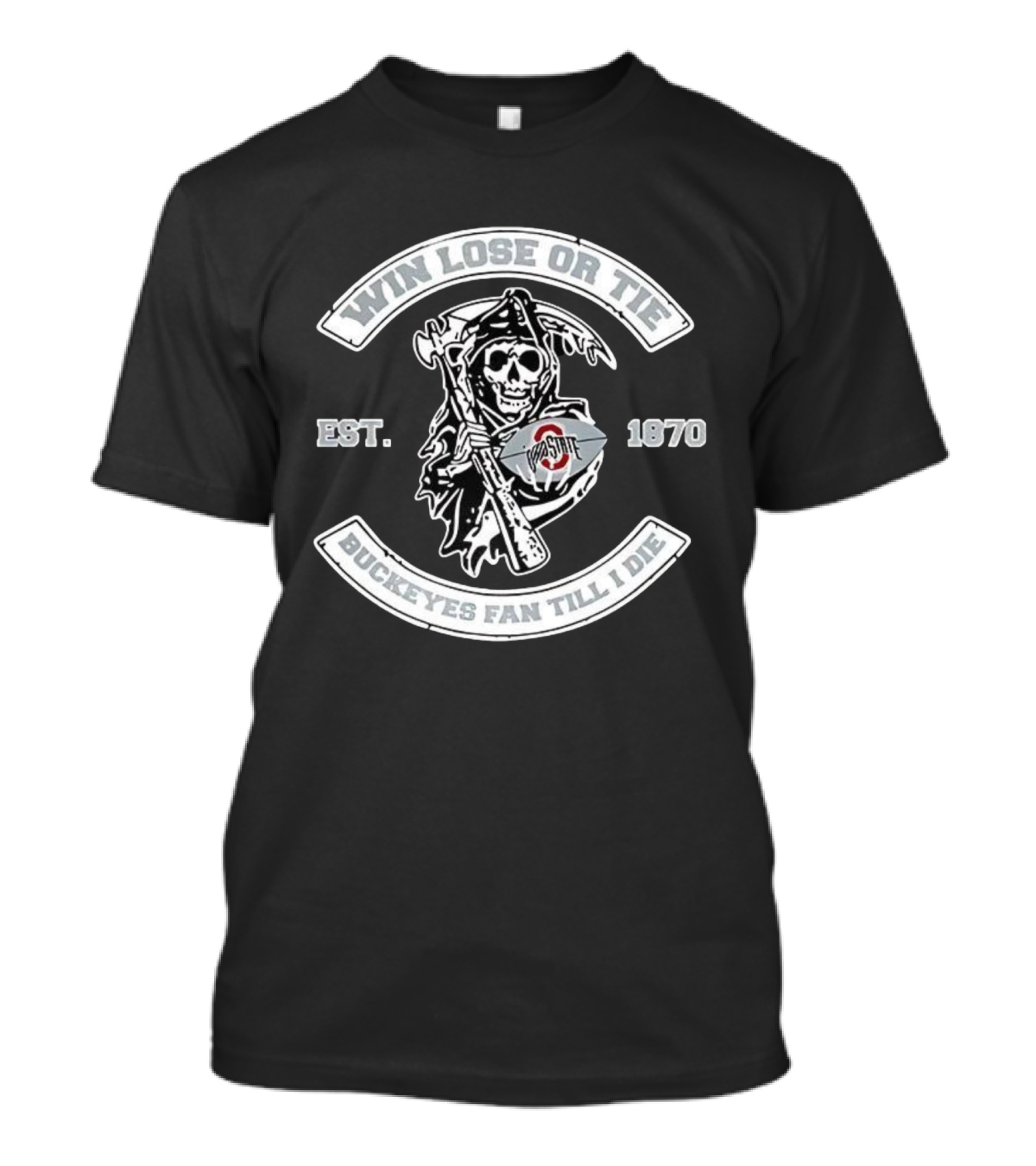 Win Lose Or Tie Ohio State Buckeyes Fan Till I Die Est. 1970 Grim Reaper T-Shirt