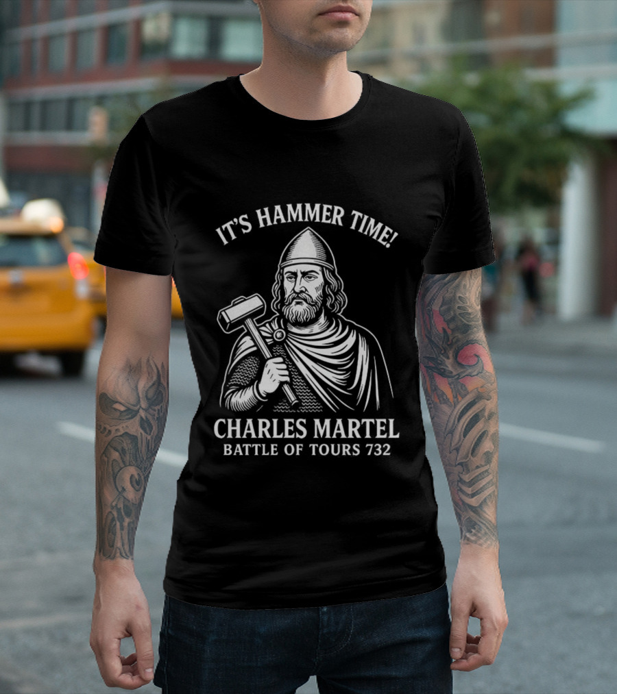 It's Hammer Time Charles Martel Battle Of Tours 732 Medieval T-Shirt