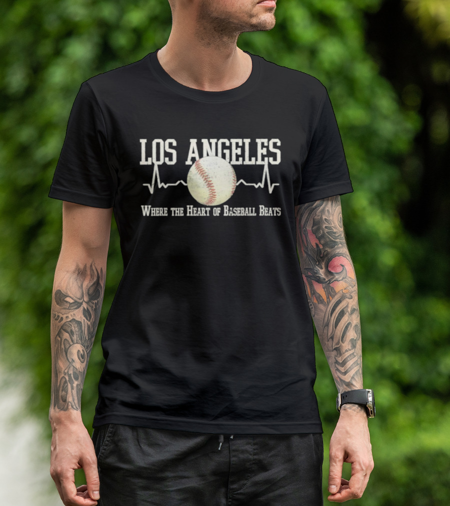 Los Angeles Where The Heart Of Baseball Beats T-Shirt