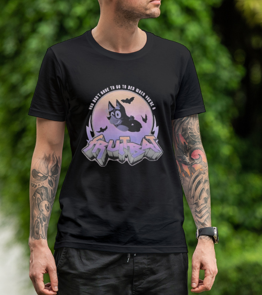 Bluey Fruitbat Halloween You Don’t Have To Go To Bed T-Shirt