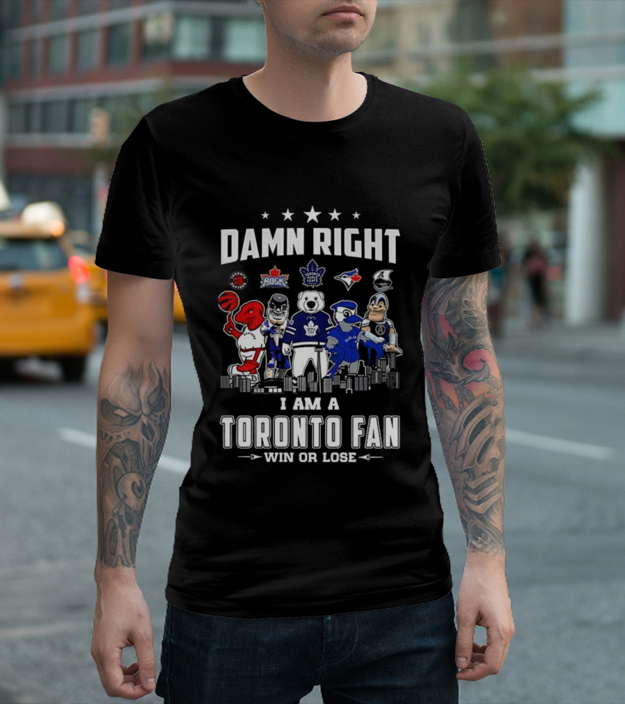 Toronto Sports Team Fanatic Damn Right I Am A Fan Win Or Lose Mascot Collection Skyline T-Shirt