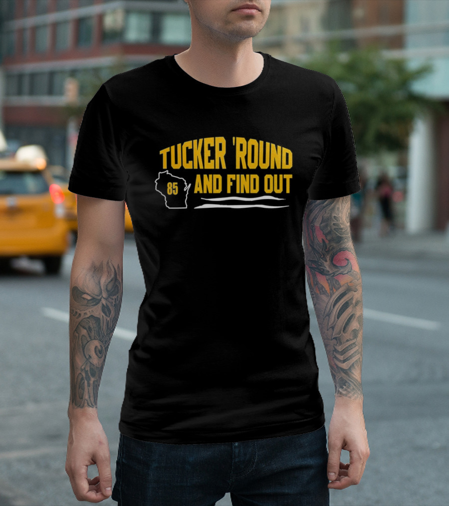 Tucker 'Round And Find Out 85 T-Shirt
