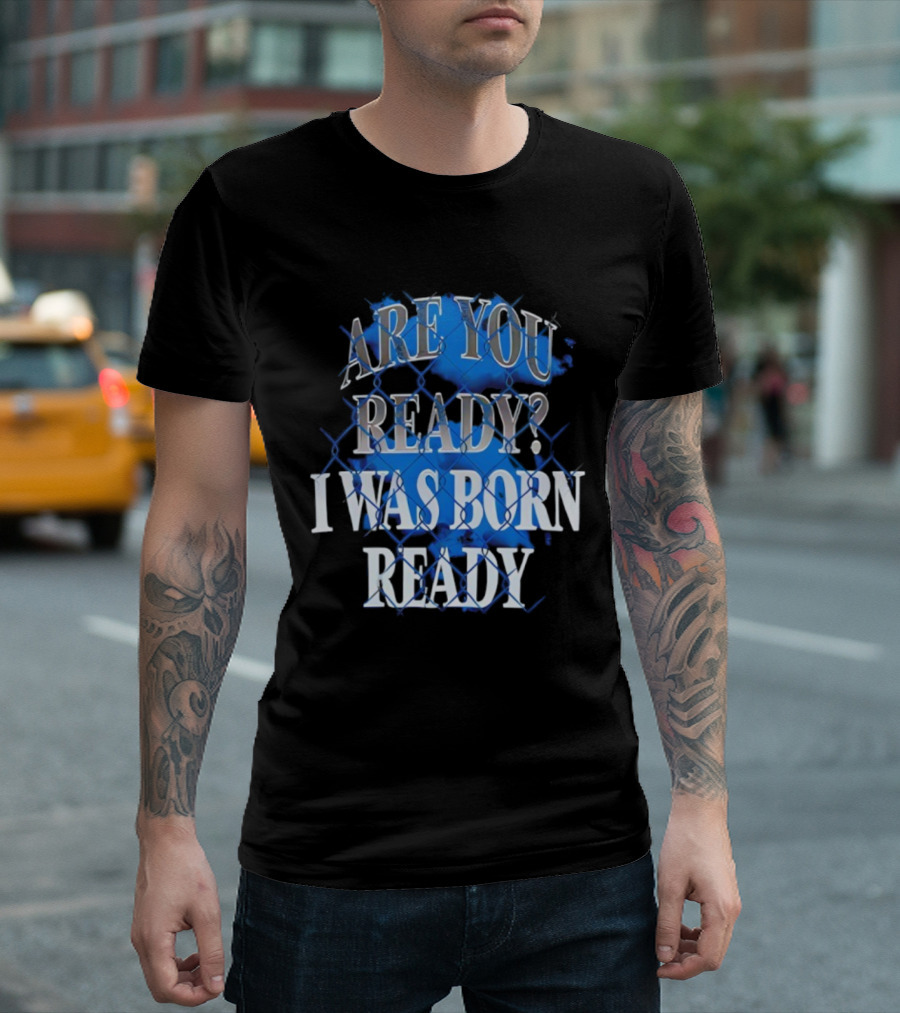 Toronto Blue Jays Are You Ready I Was Born Ready MLB Baseball T-Shirt