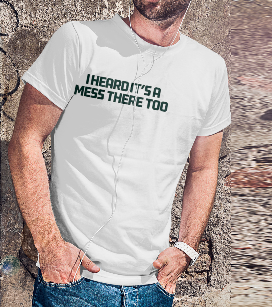 Aesop Rock I Heard It’s A Mess There Too Quote T-Shirt