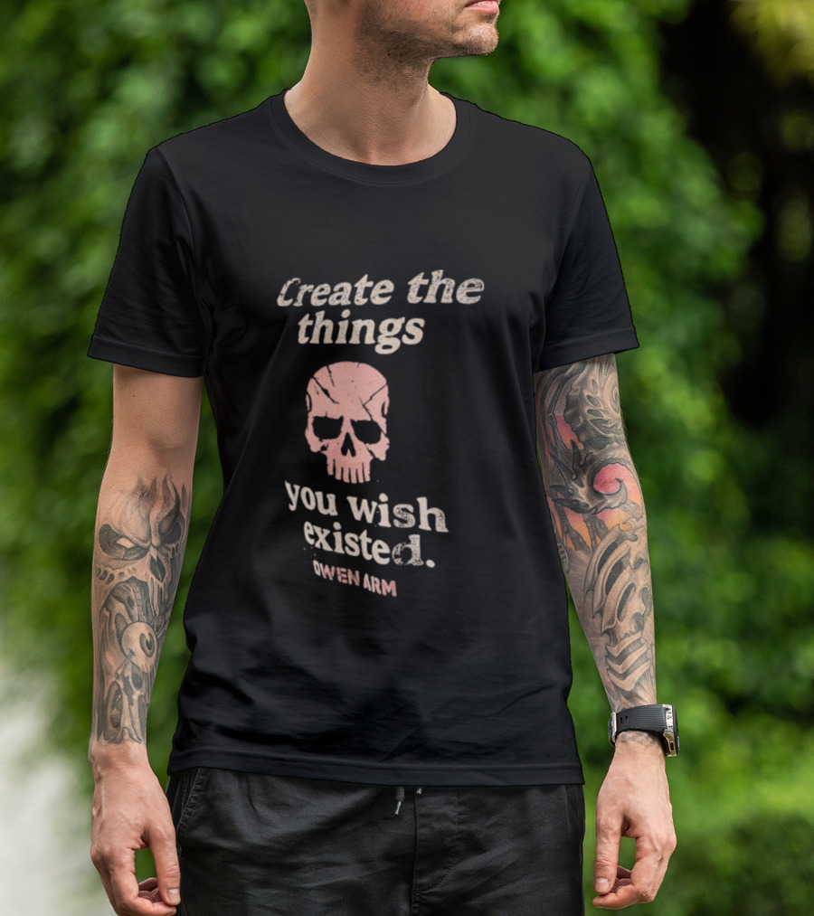 Create The Things You Wish Existed Skull Owen Army T-Shirt