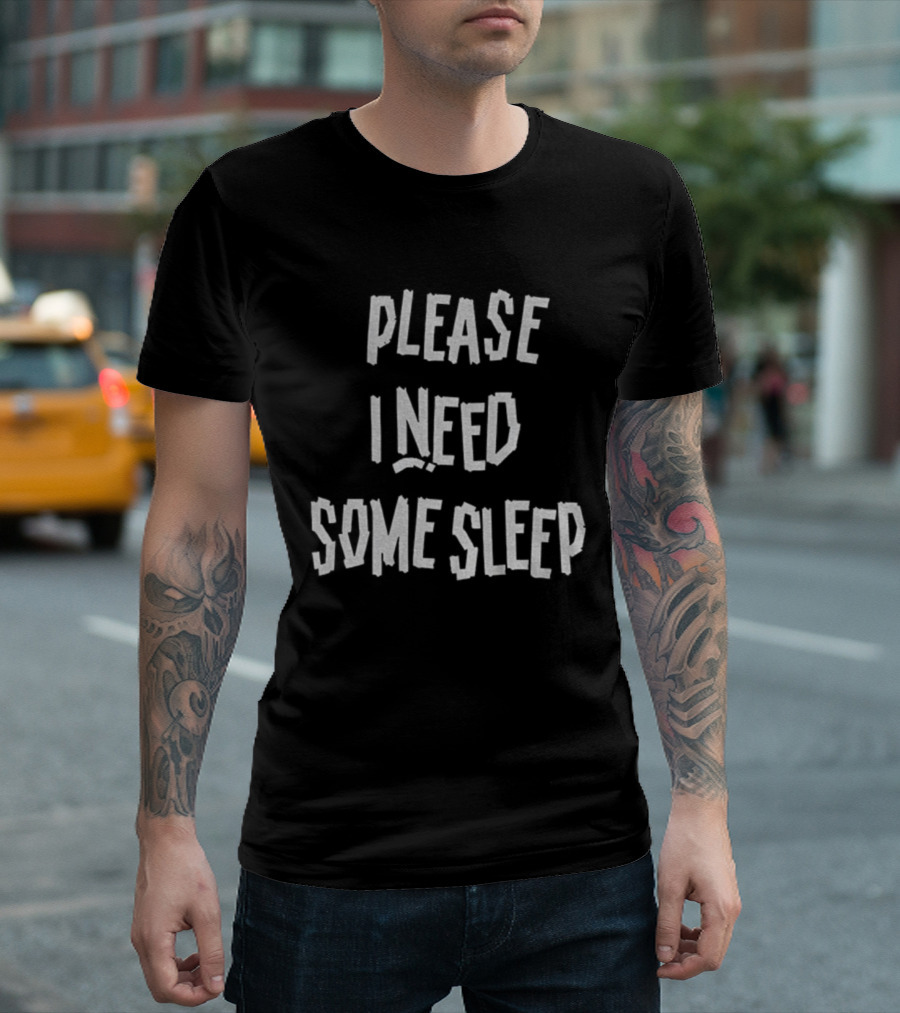 Please I Need Some Sleep Tired Humor Phrase T-Shirt