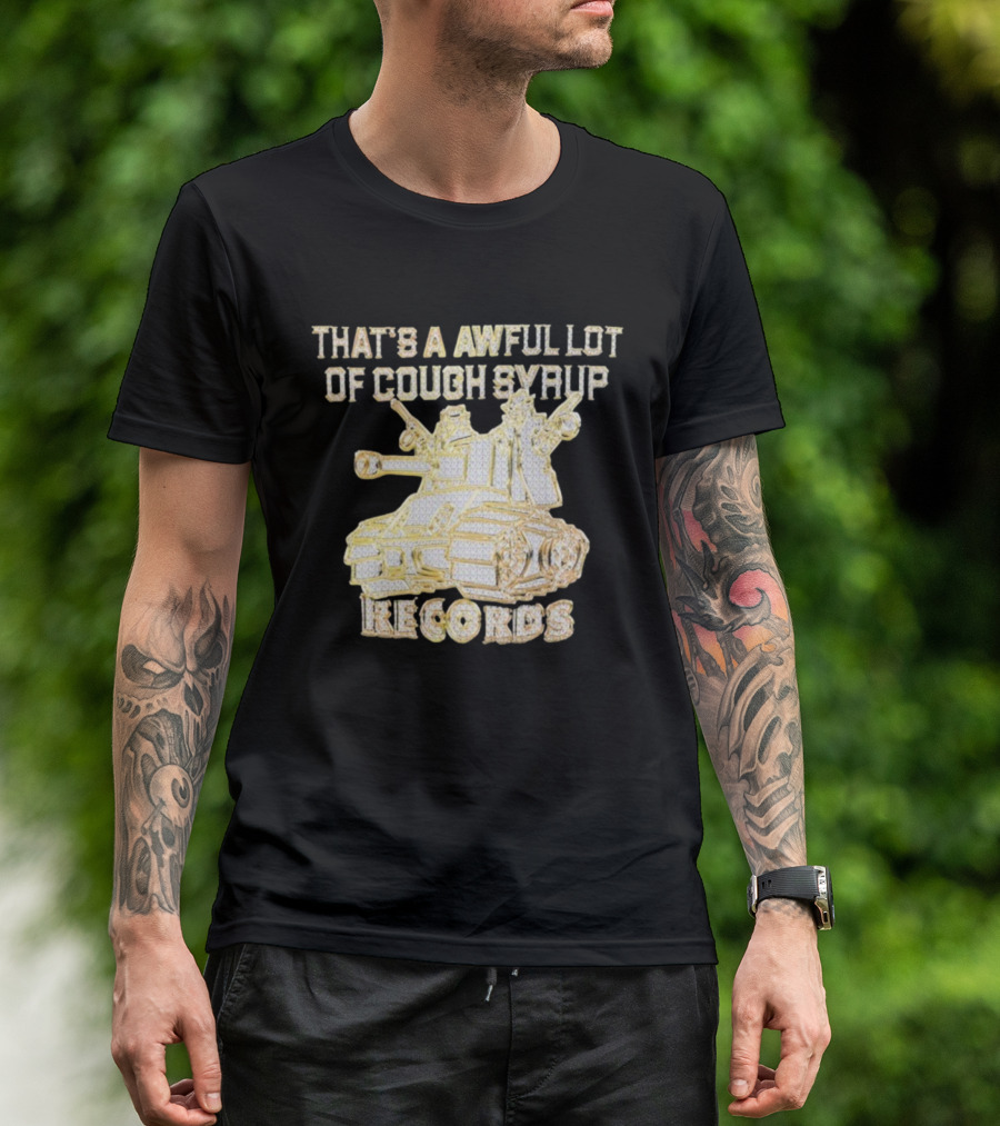 That's A Awful Lot Of Cough Syrup Records Tank Design T-Shirt