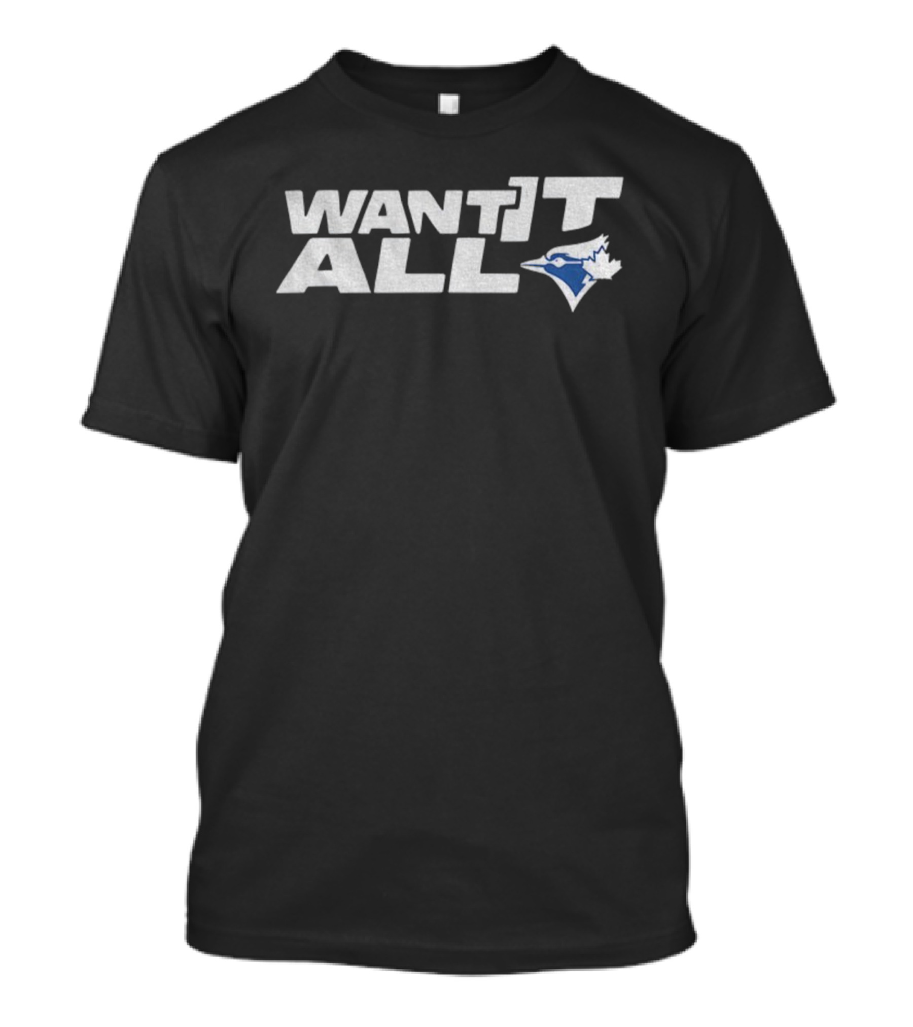 Toronto Blue Jays Want It All 2025 World Series Championship T-Shirt