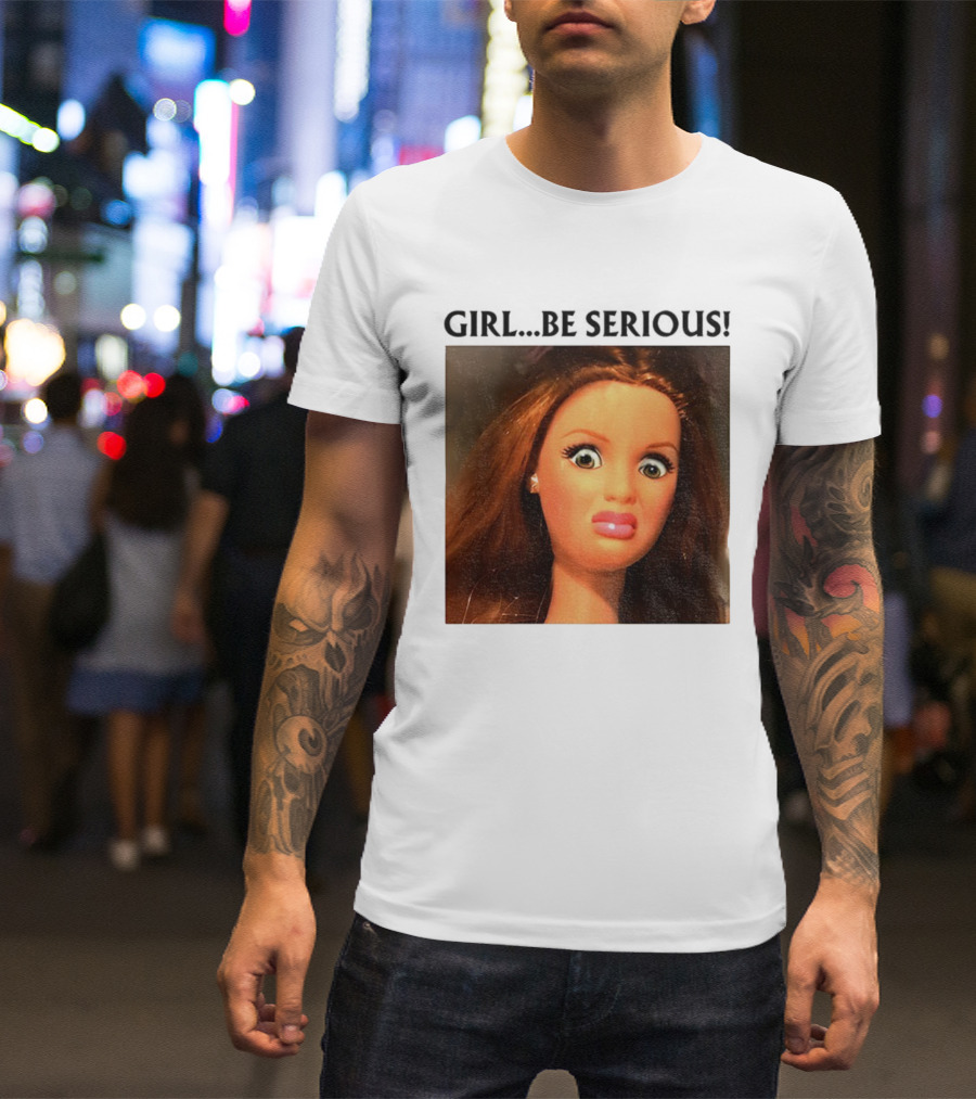 Girl Be Serious Funny Doll Meme Face T-Shirt
