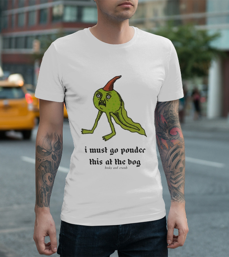 I Must Go Ponder This At The Bog Binky And Crumb Little Freaks T-Shirt