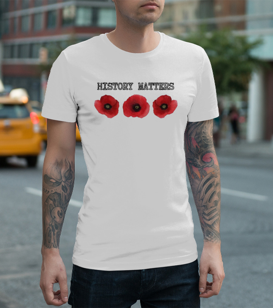 History Matters Poppy Memorial Floral Three Red Poppies T-Shirt