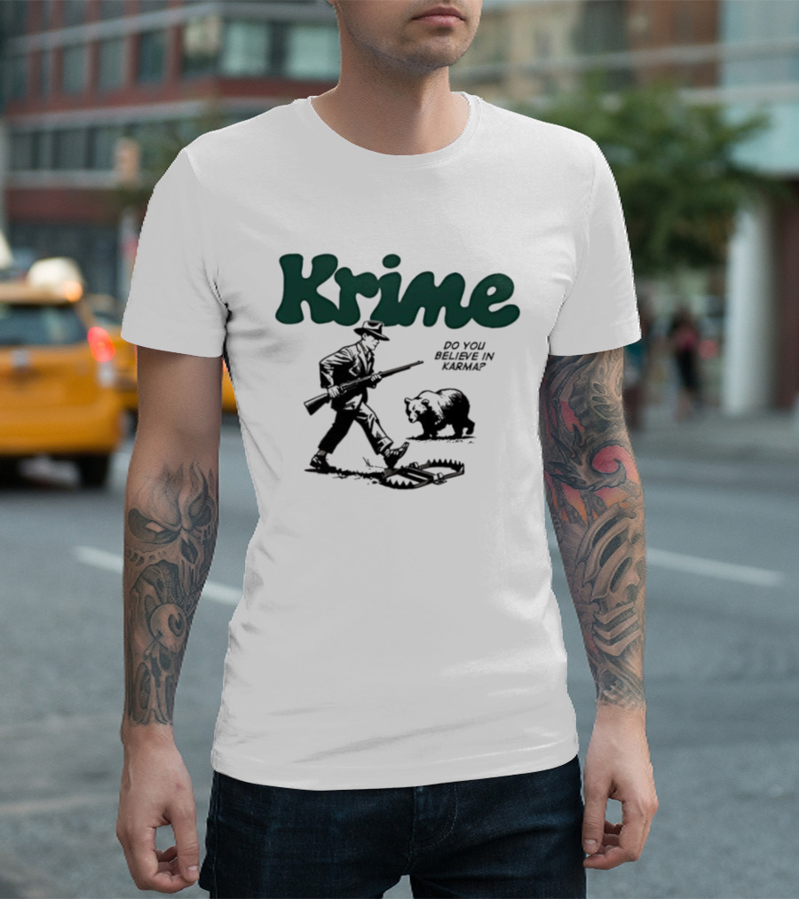 Krime Do You Believe In Karma Man And Bear T-Shirt