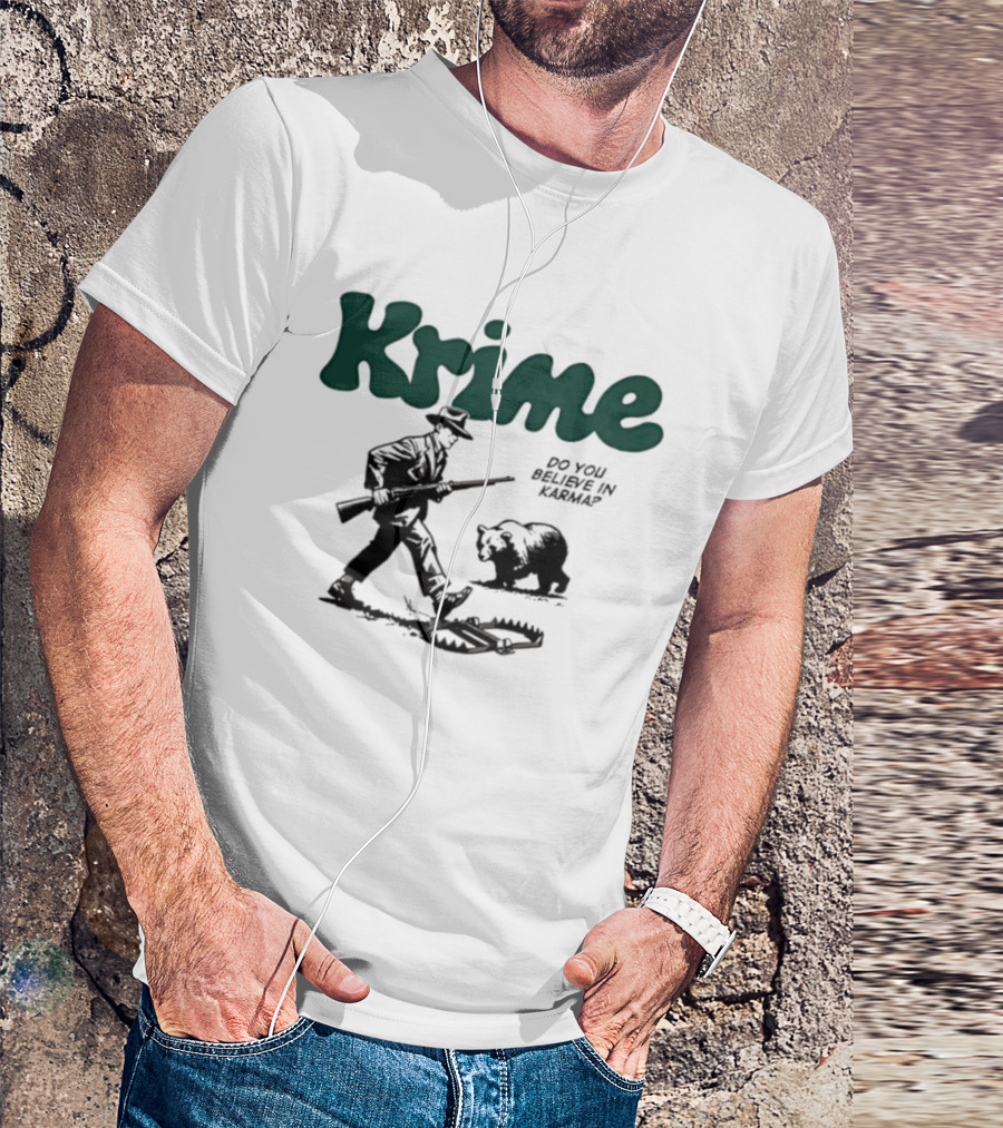 Krime Do You Believe In Karma Man And Bear T-Shirt