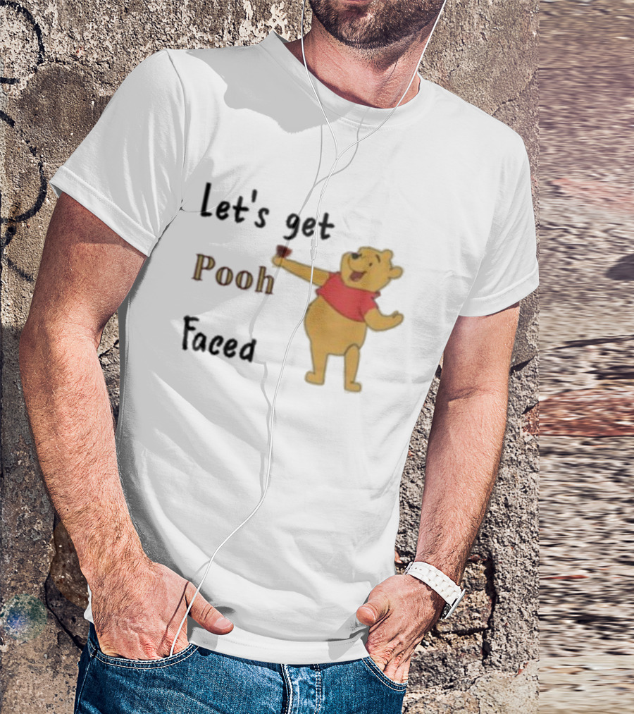 Let's Get Pooh Faced Winnie-the-Pooh Bear Humor T-Shirt