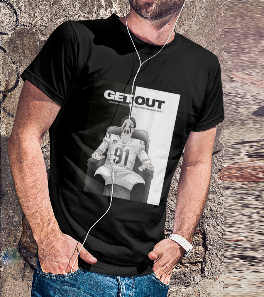 Get Out Just Because He's In Cincy Doesn't Mean He Belongs There 91 Football Player In Chair T-Shirt