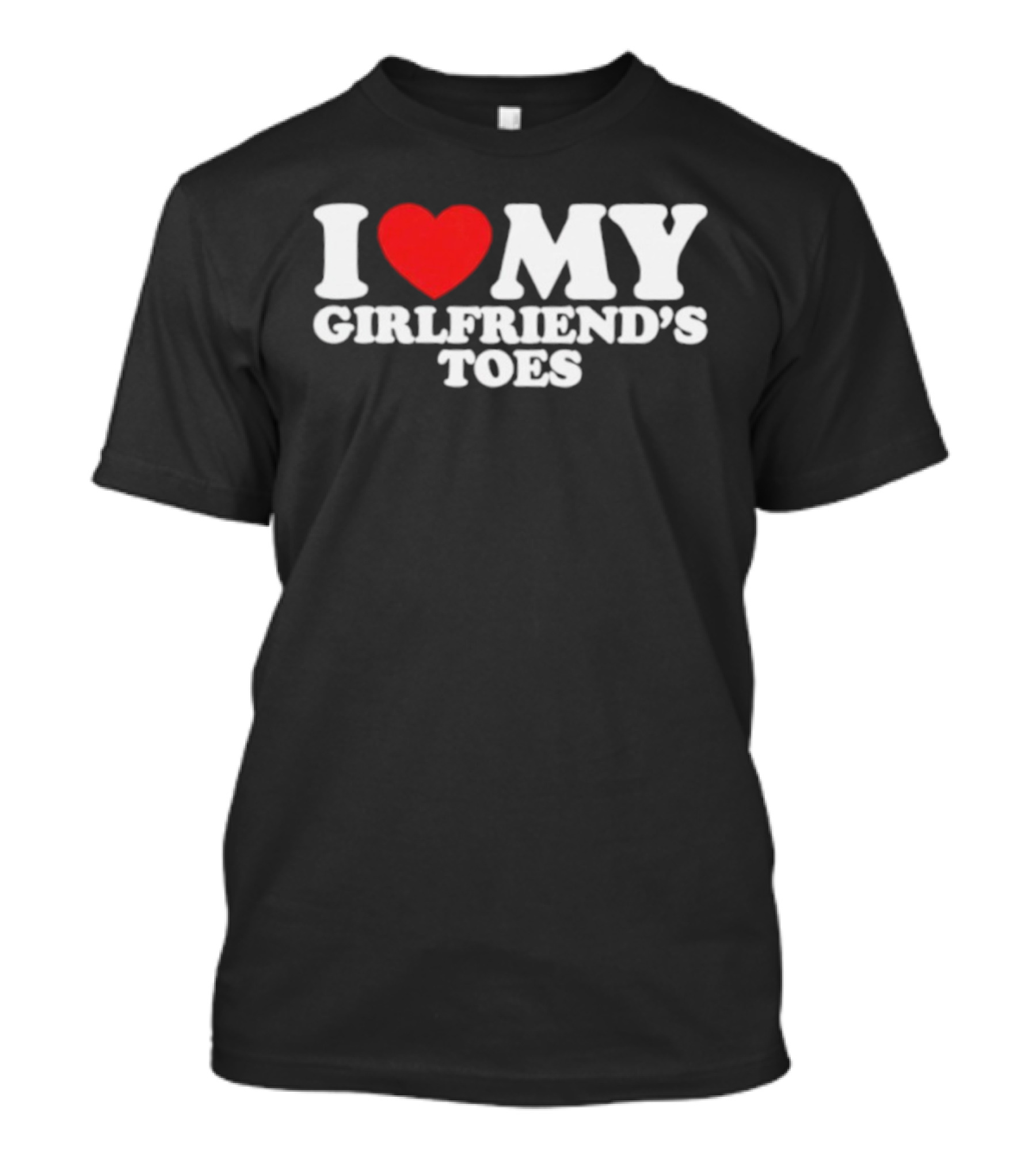 I Heart My Girlfriend's Toes Valentine's Humor Statement T-Shirt