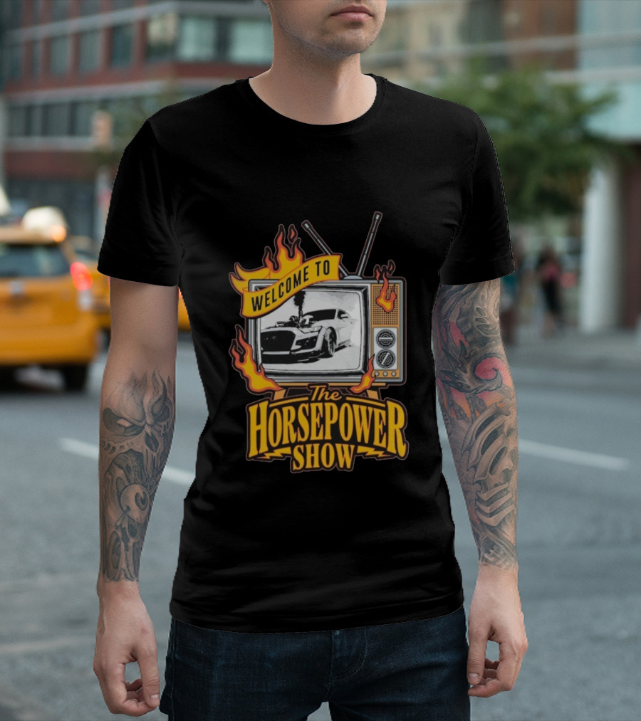 Welcome To The Horsepower Show TV Car Flames Retro Style T-Shirt