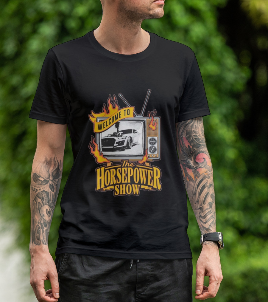 Welcome To The Horsepower Show TV Car Flames Retro Style T-Shirt