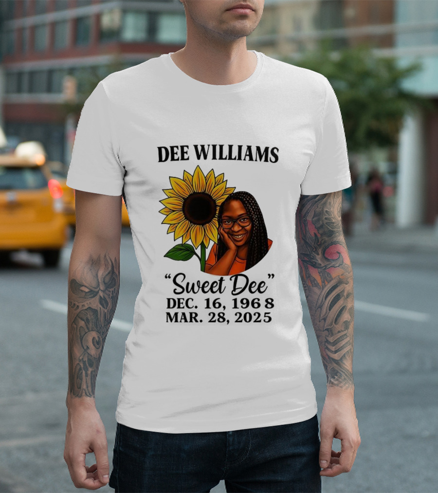 Dee Williams Sweet Dee Sunflower Dec 12 1963 Mar 29 2015 T-Shirt