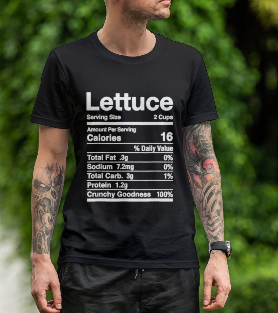 Lettuce Nutrition Facts Joke Serving Size 2 Cups Calories 16 Crunchy Goodness 100% T-Shirt