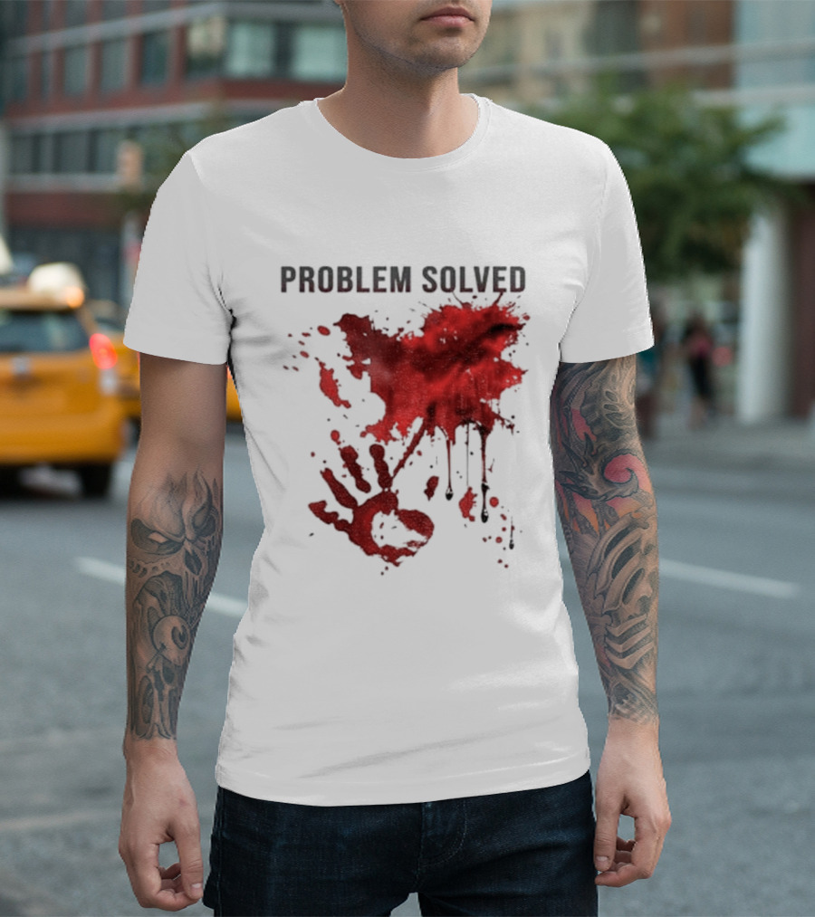 Problem Solved Bloody Handprint And Splatter Design T-Shirt