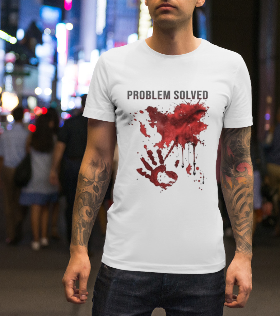 Problem Solved Bloody Handprint And Splatter Design T-Shirt