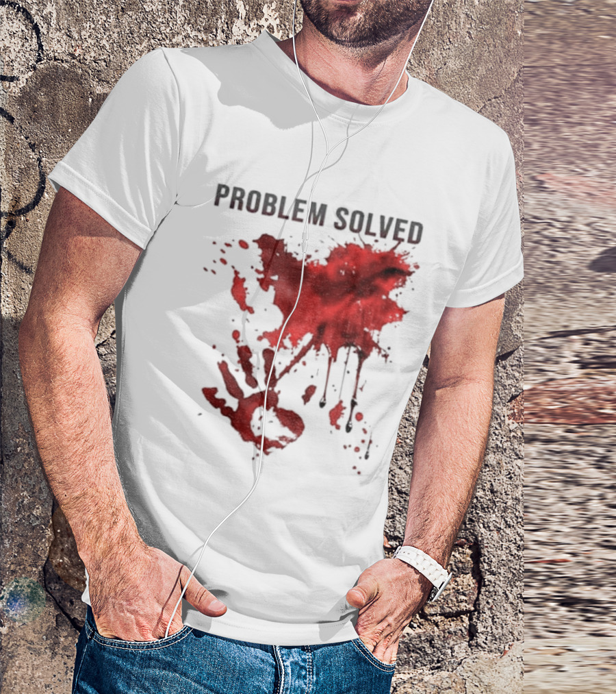 Problem Solved Bloody Handprint And Splatter Design T-Shirt