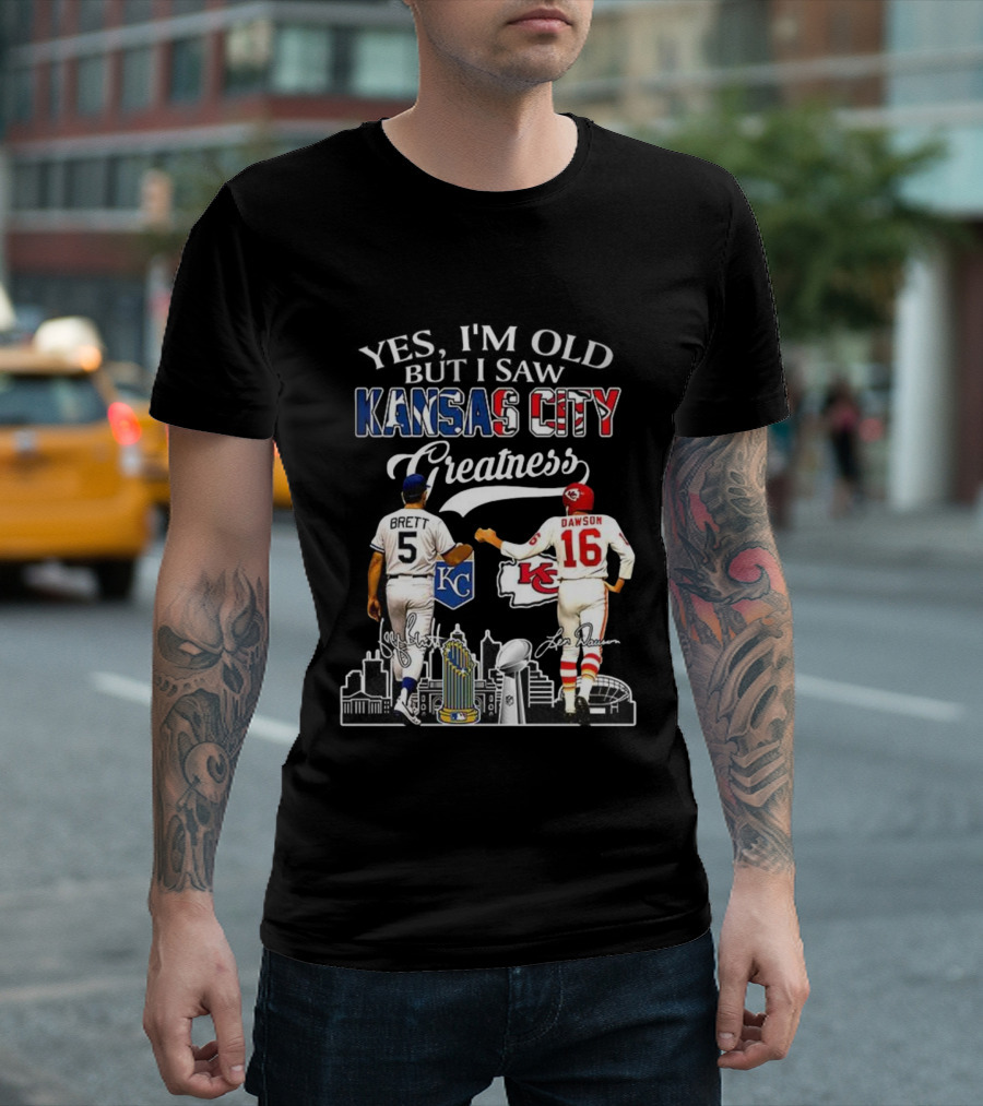 Brett Dawson Yes I’m Old But I Saw Kansas City Greatness KC Chiefs Royals T-Shirt