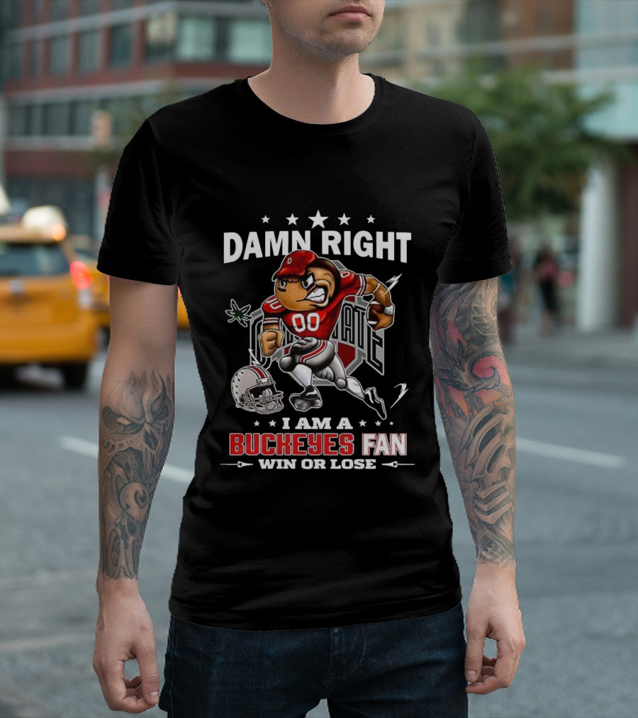 Damn Right I Am A Buckeyes Fan Win Or Lose Brutus Buckeye Ohio State T-Shirt