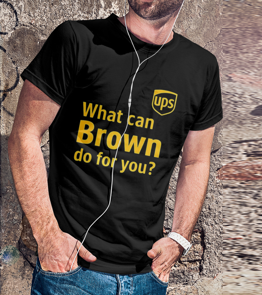 UPS What Can Brown Do For You? T-Shirt