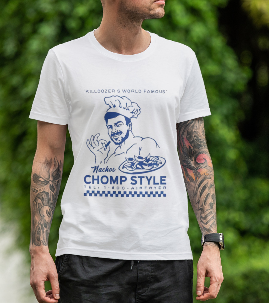 Killdozer's World Famous Chomp Style 1-800-Airfryer 2025 T-Shirt