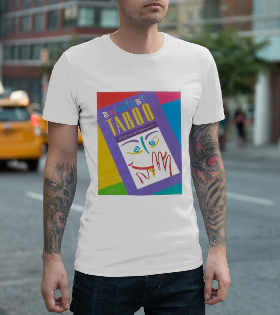 Sweetest Taboo If I Tell You Now Colorful Abstract Art Design T-Shirt
