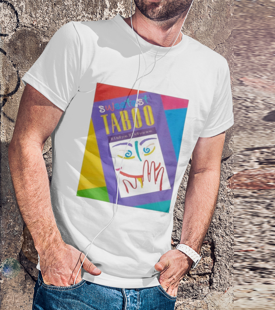 Sweetest Taboo If I Tell You Now Colorful Abstract Art Design T-Shirt