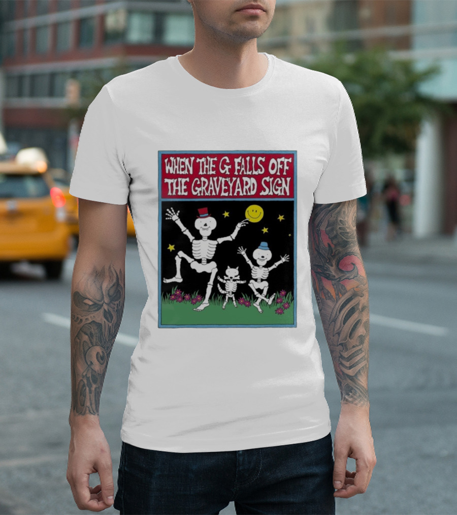 When The G Falls Off The Graveyard Sign Dancing Skeletons Funny Halloween Theme T-Shirt