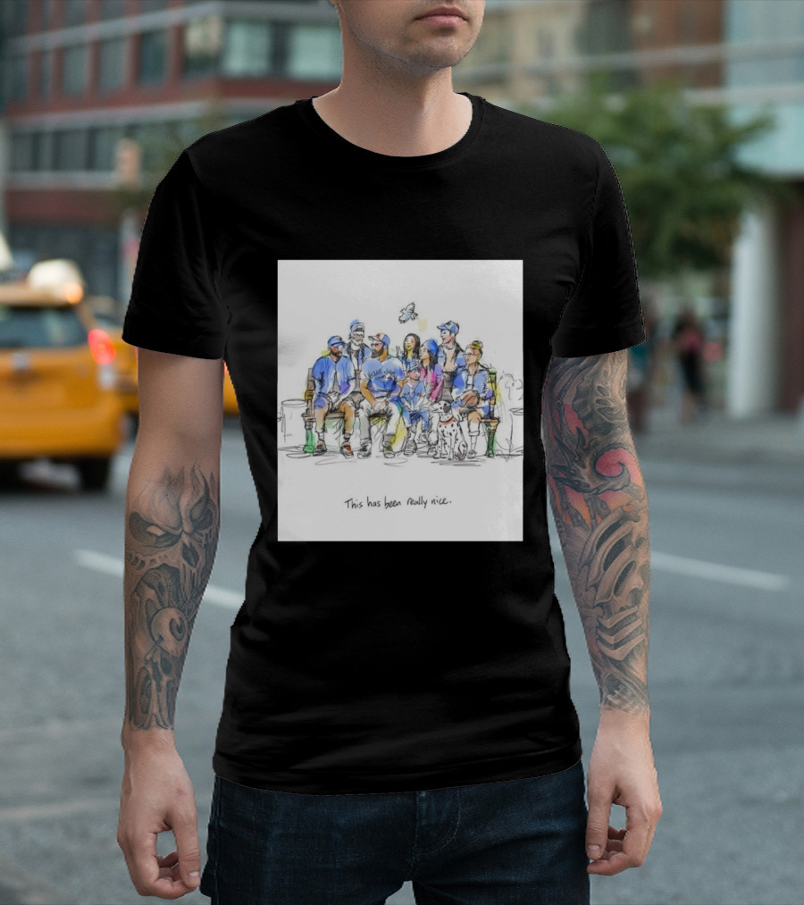 Toronto Blue Jays Family This Has Been Really Nice T-Shirt
