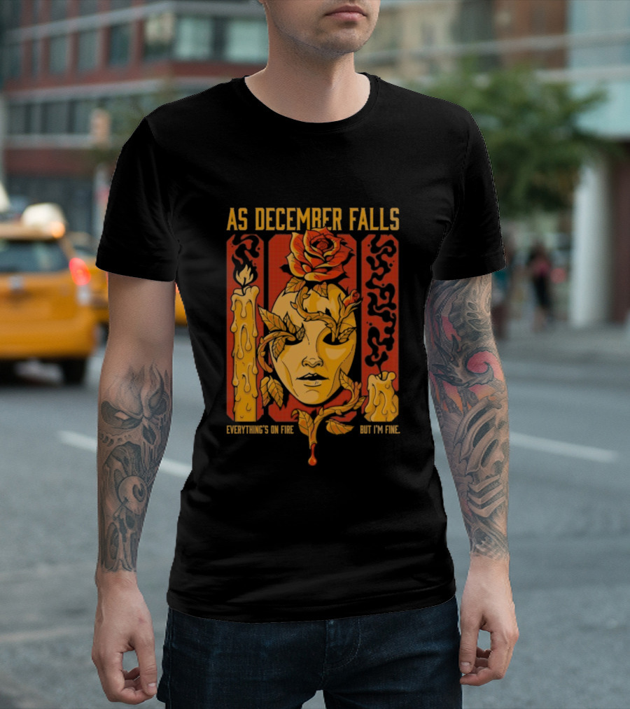 As December Falls Everything’s On Fire But I’m Fine Candle Face And Roses T-Shirt