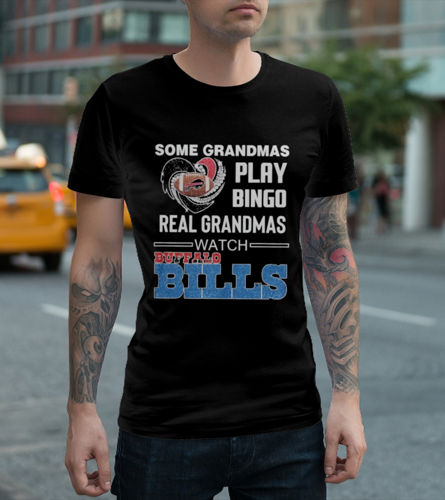 Some Grandmas Play Bingo Real Grandmas Buffalo Bills Football T-Shirt