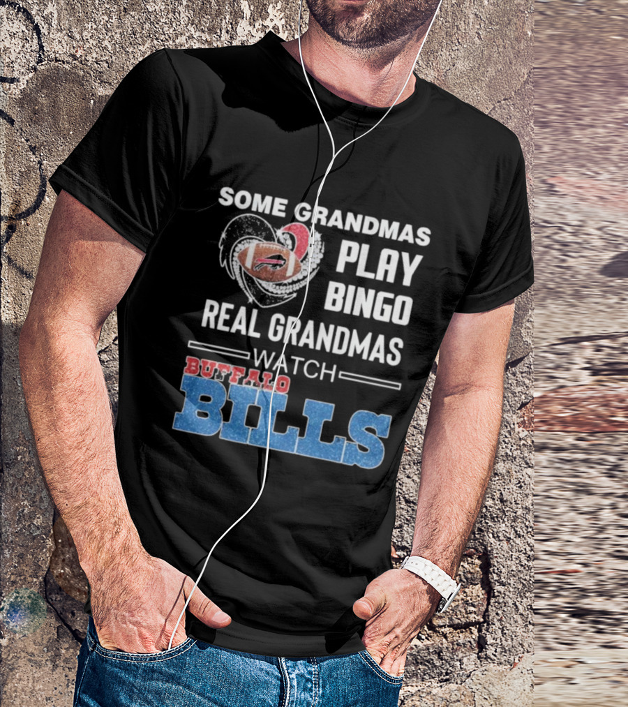 Some Grandmas Play Bingo Real Grandmas Buffalo Bills Football T-Shirt