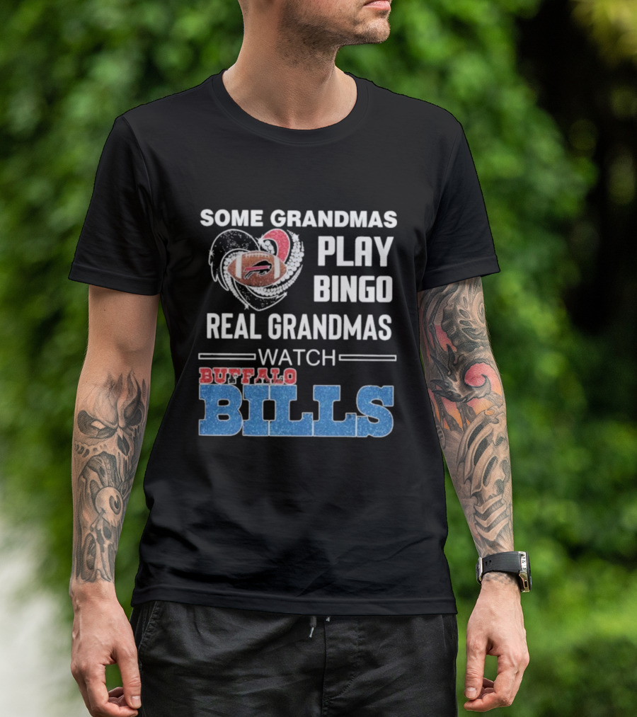 Some Grandmas Play Bingo Real Grandmas Buffalo Bills Football T-Shirt