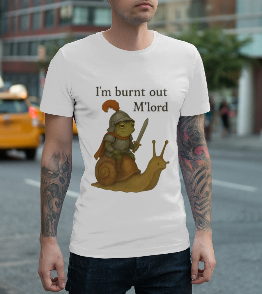 Frog Knight Riding Snail I'm Burnt Out M'lord T-Shirt