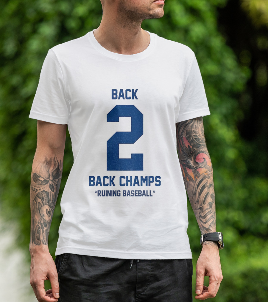 Back 2 Back Champs Ruining Baseball T-Shirt
