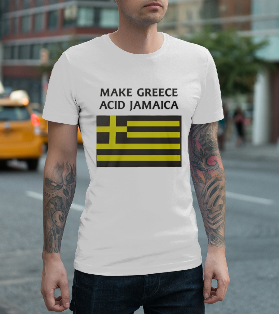 Make Greece Acid Jamaica Greece Flag Jamaica Flag T-Shirt