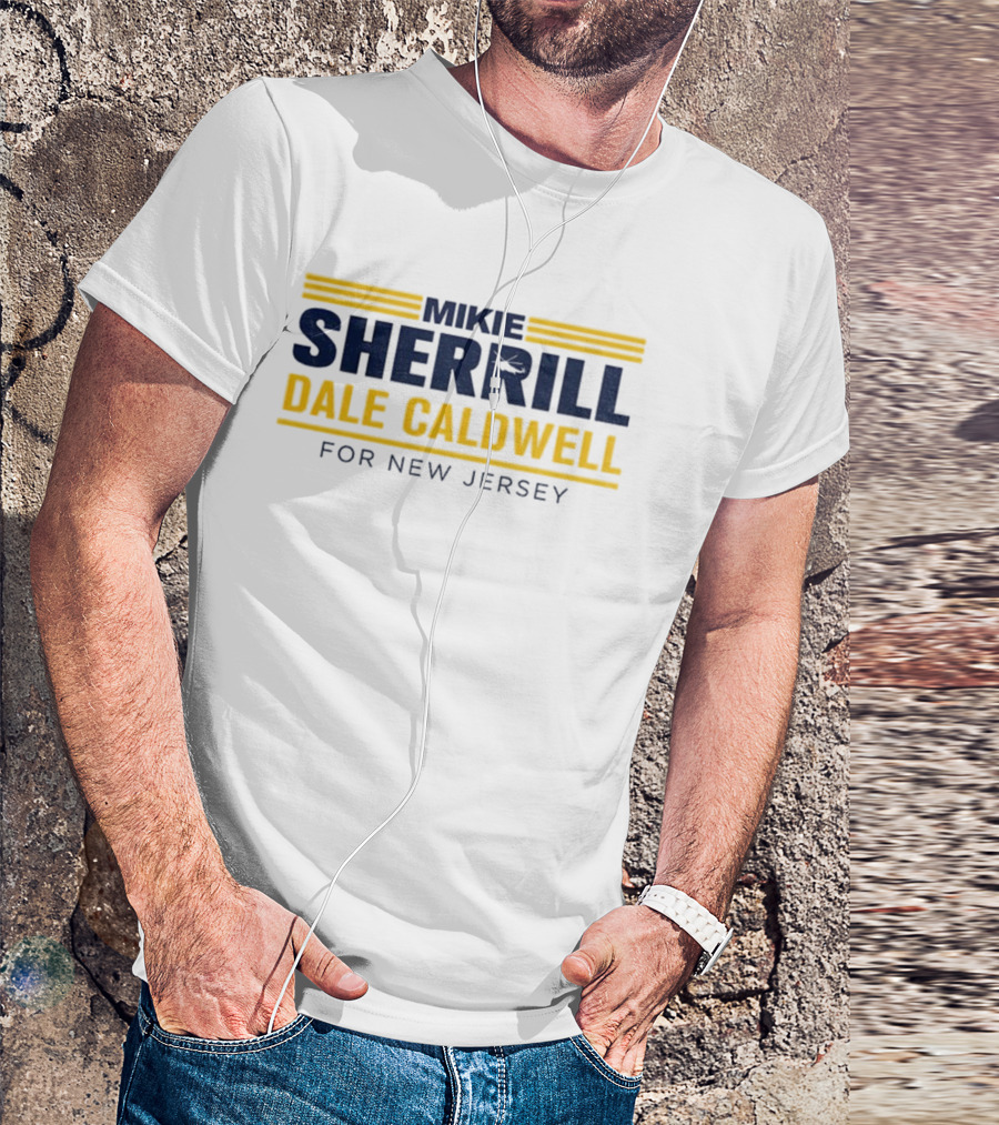 Mikie Sherrill Dale Caldwell For New Jersey Election Campaign T-Shirt