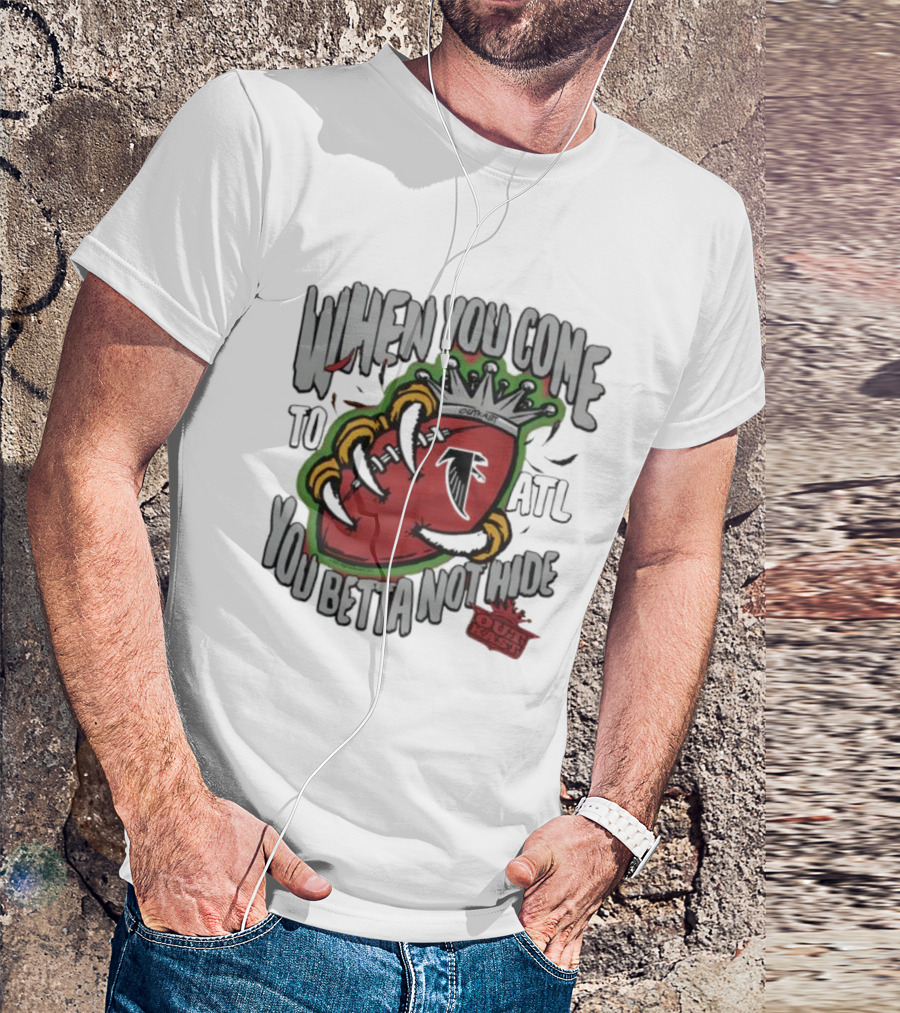 Atlanta Falcons OutKast Collaboration When You Come To ATL You Betta Not Hide T-Shirt