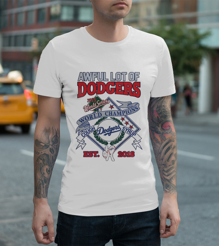 Awful Lot Of Dodgers Cough Syrup World Series Champions 2025 Los Angeles Dodgers Est 2018 T-Shirt
