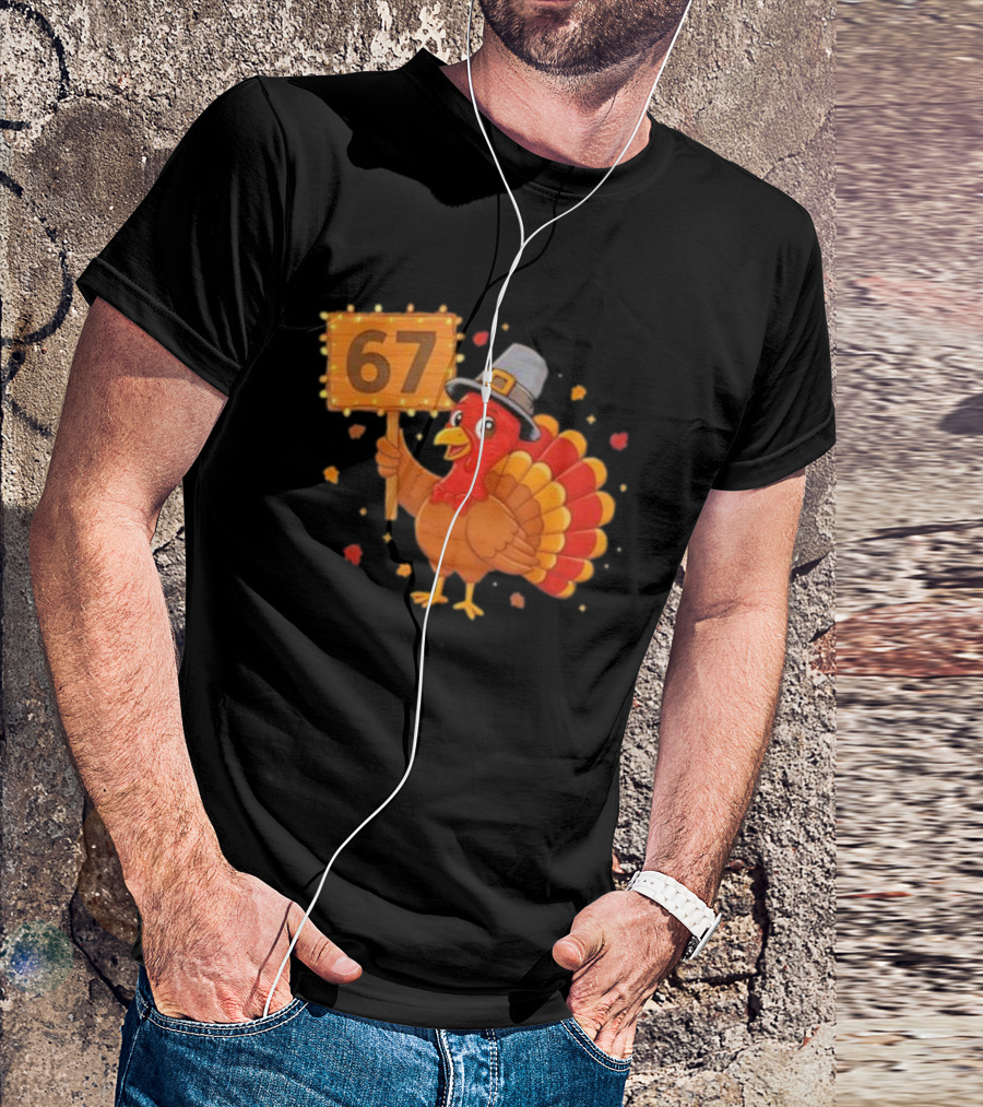 67 Turkey With Pilgrim Hat Thanksgiving Humor T-Shirt