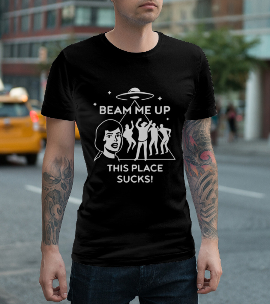 Beam Me Up This Place Sucks UFO Alien Abduction Party Scene T-Shirt
