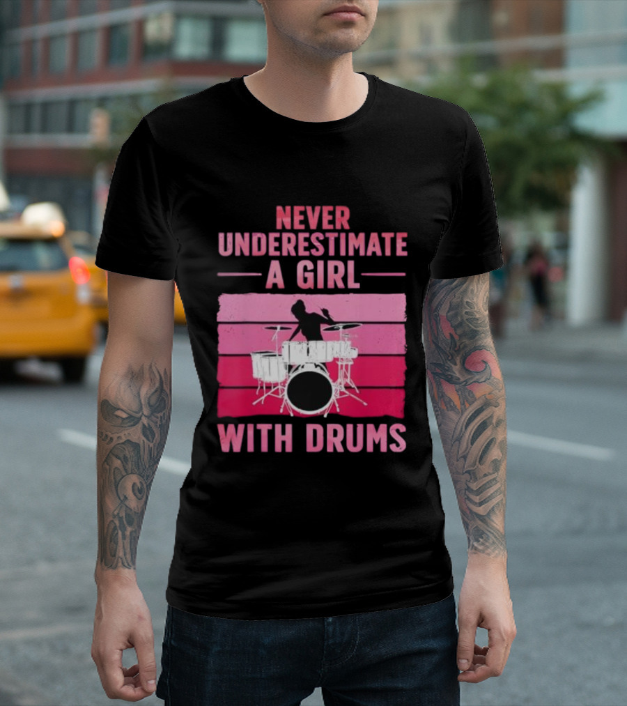 Never Underestimate A Girl With Drums Drummer Drumming Women T-Shirt