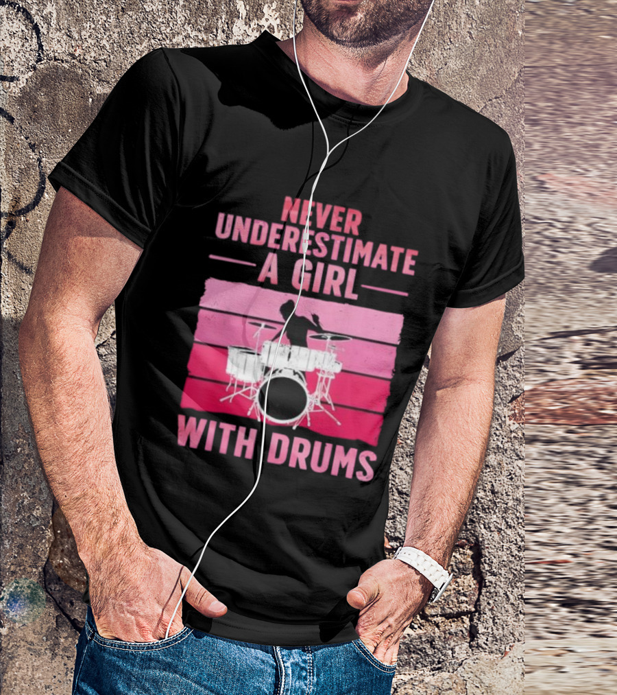 Never Underestimate A Girl With Drums Drummer Drumming Women T-Shirt