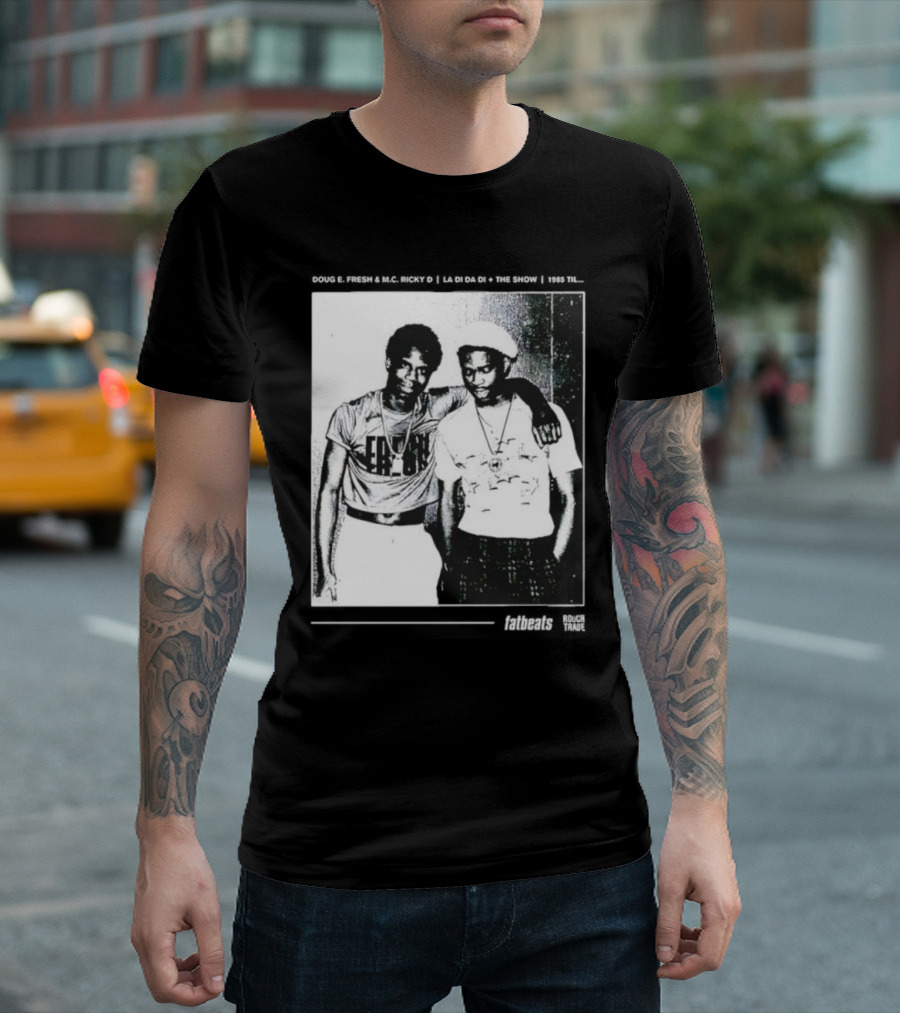 Doug E. Fresh MC Ricky D La Di Da Di 1985 Til Fatbeats The Show T-Shirt